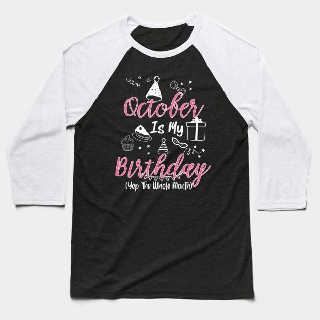 October Is My Birthday Month B-day Gift For Girl And Woman Baseball T-Shirt by inksplashcreations